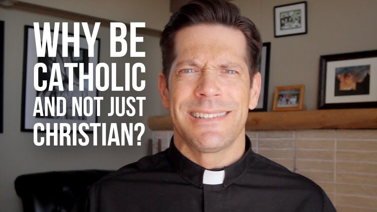 Why Be Catholic